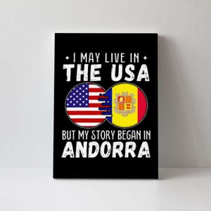 I May Live In The Usa But My Story Began In Andorra Canvas