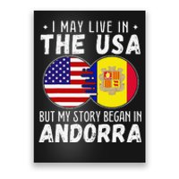 I May Live In The Usa But My Story Began In Andorra Poster