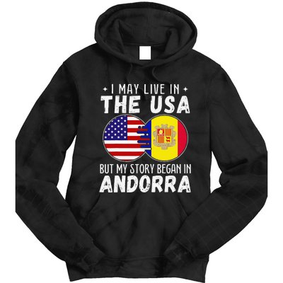 I May Live In The Usa But My Story Began In Andorra Tie Dye Hoodie