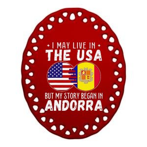 I May Live In The Usa But My Story Began In Andorra Ceramic Oval Ornament