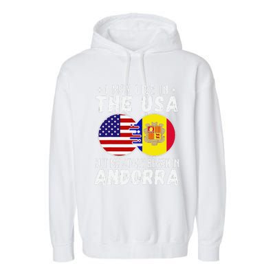 I May Live In The Usa But My Story Began In Andorra Garment-Dyed Fleece Hoodie