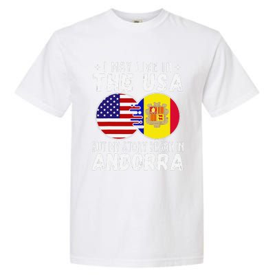 I May Live In The Usa But My Story Began In Andorra Garment-Dyed Heavyweight T-Shirt