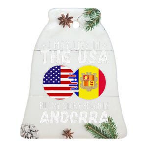 I May Live In The Usa But My Story Began In Andorra Ceramic Bell Ornament