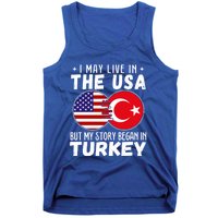 I May Live In The Usa But My Story Began In Turkey Great Gift Tank Top