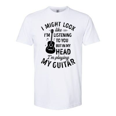 I Might Look Like Im Listening To You Funny Guitar Music Softstyle CVC T-Shirt