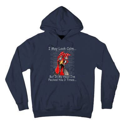 I May Look Calm But In My Head Ive Pecked You 3 Times Tall Hoodie