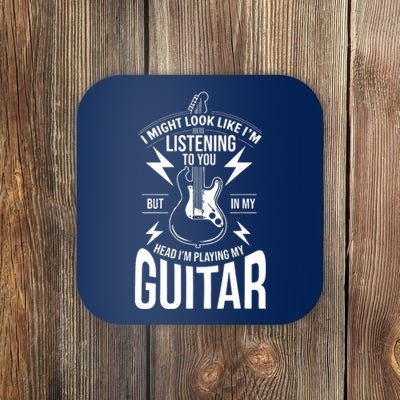 I Might Look Like Im Listening To You Guitar Player Coaster