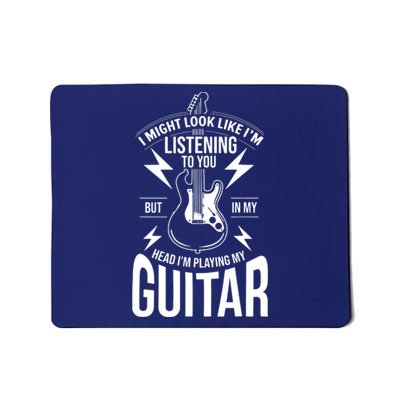 I Might Look Like Im Listening To You Guitar Player Mousepad