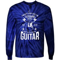 I Might Look Like Im Listening To You Guitar Player Tie-Dye Long Sleeve Shirt