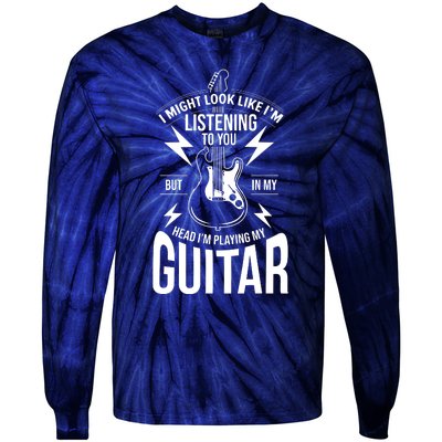 I Might Look Like Im Listening To You Guitar Player Tie-Dye Long Sleeve Shirt