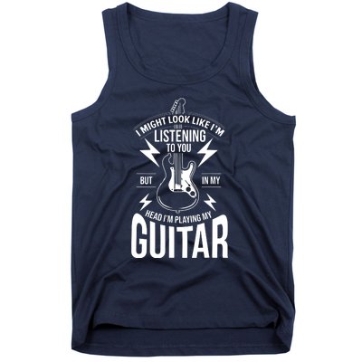 I Might Look Like Im Listening To You Guitar Player Tank Top