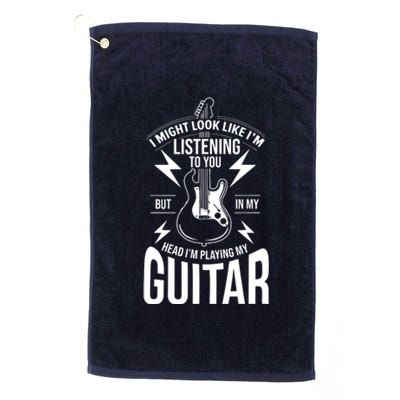 I Might Look Like Im Listening To You Guitar Player Platinum Collection Golf Towel