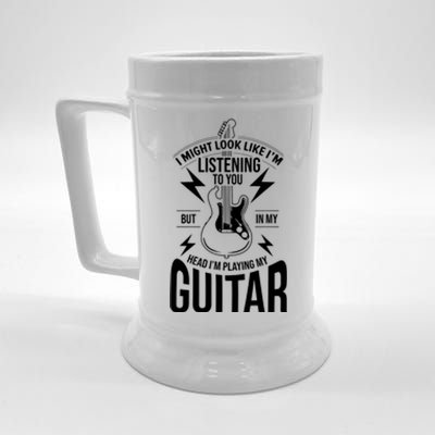 I Might Look Like Im Listening To You Guitar Player Beer Stein