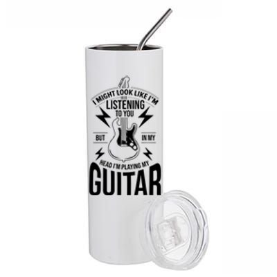 I Might Look Like Im Listening To You Guitar Player Stainless Steel Tumbler