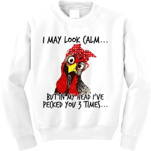 I May Look Calm But In My Head I Pecked You 3 Times. Kids Sweatshirt