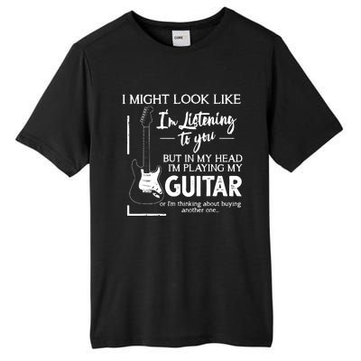 I Might Look Like Im Listening To You Music Guitar Tall Fusion ChromaSoft Performance T-Shirt