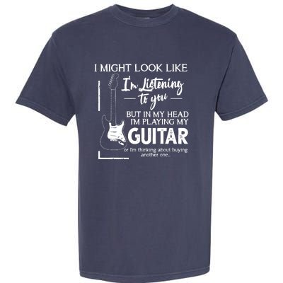 I Might Look Like Im Listening To You Music Guitar Garment-Dyed Heavyweight T-Shirt