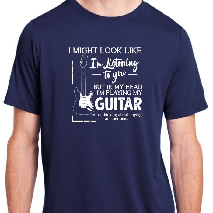 I Might Look Like Im Listening To You Music Guitar Adult ChromaSoft Performance T-Shirt