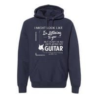 I Might Look Like Im Listening To You Music Guitar Premium Hoodie