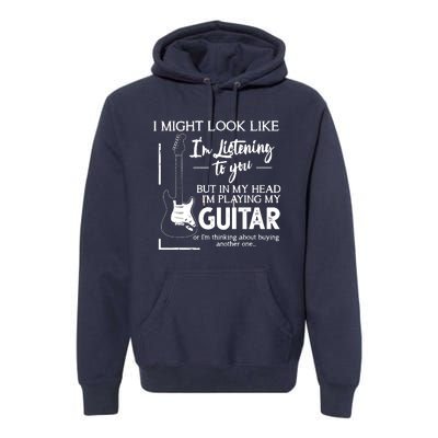 I Might Look Like Im Listening To You Music Guitar Premium Hoodie