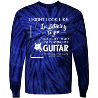 I Might Look Like Im Listening To You Music Guitar Tie-Dye Long Sleeve Shirt