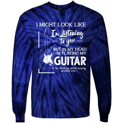 I Might Look Like Im Listening To You Music Guitar Tie-Dye Long Sleeve Shirt