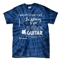 I Might Look Like Im Listening To You Music Guitar Tie-Dye T-Shirt