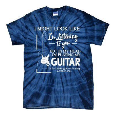 I Might Look Like Im Listening To You Music Guitar Tie-Dye T-Shirt