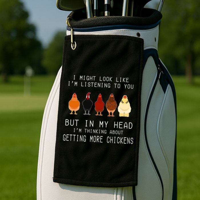 I Might Look Like I'm Listening To You But In My Head Golf Towel