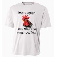 I May Look Calm But In My Head Ive Pecked You 3 Times Funny Chicken Lover Farmer Cooling Performance Crew T-Shirt