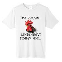 I May Look Calm But In My Head Ive Pecked You 3 Times Funny Chicken Lover Farmer Tall Fusion ChromaSoft Performance T-Shirt