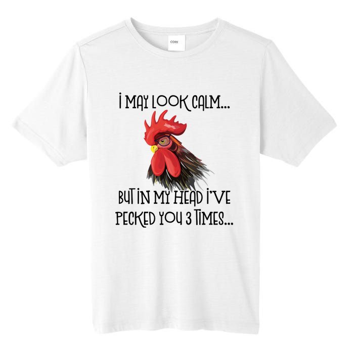 I May Look Calm But In My Head Ive Pecked You 3 Times Funny Chicken Lover Farmer Tall Fusion ChromaSoft Performance T-Shirt