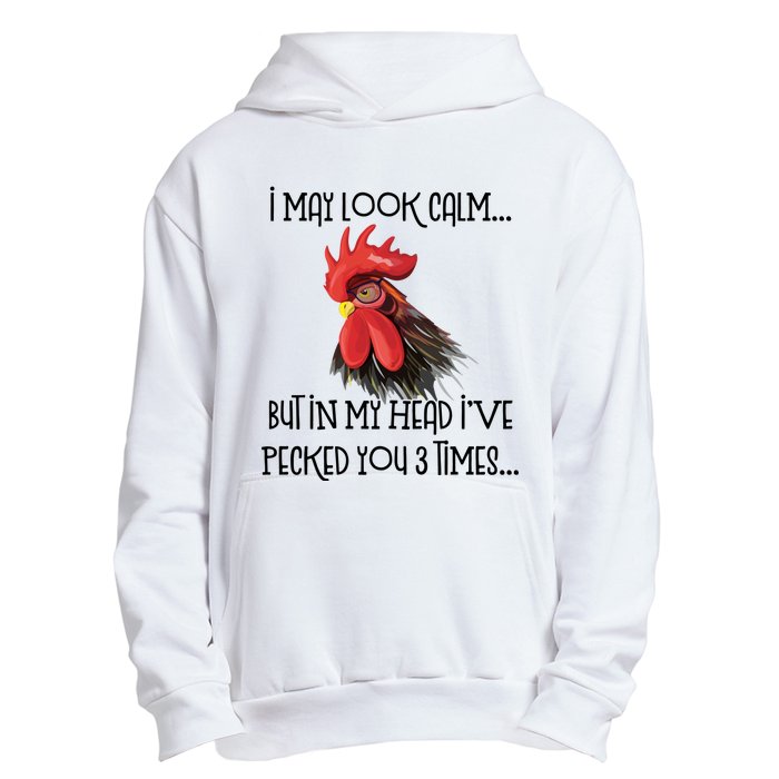 I May Look Calm But In My Head Ive Pecked You 3 Times Funny Chicken Lover Farmer Urban Pullover Hoodie