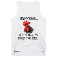 I May Look Calm But In My Head Ive Pecked You 3 Times Funny Chicken Lover Farmer Tank Top