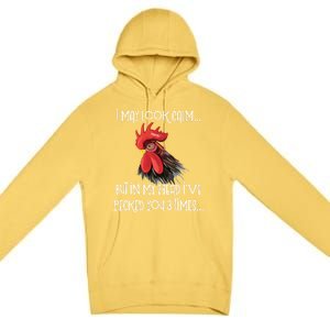 I May Look Calm But In My Head Ive Pecked You 3 Times Funny Chicken Lover Farmer Premium Pullover Hoodie