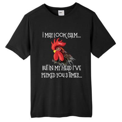 I May Look Calm But In My Head Ive Pecked You 3 Times Funny Chicken Lover Farmer Tall Fusion ChromaSoft Performance T-Shirt