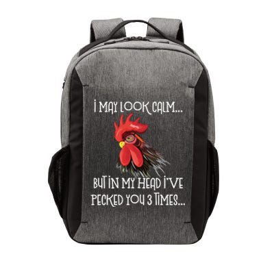 I May Look Calm But In My Head Ive Pecked You 3 Times Funny Chicken Lover Farmer Vector Backpack