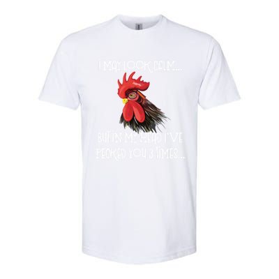 I May Look Calm But In My Head Ive Pecked You 3 Times Funny Chicken Lover Farmer Softstyle CVC T-Shirt