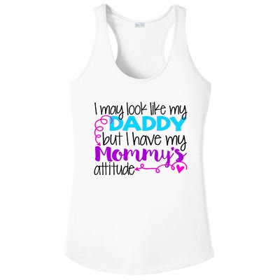 I May Look Like My Daddy But I Have My Mommys Attitude Ladies PosiCharge Competitor Racerback Tank