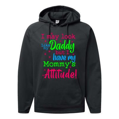 I May Look Like My Daddy But Have MommyS Attitude Performance Fleece Hoodie