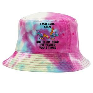 I May Look Calm But In My Head Ive Pecked You 3 Times Tie-Dyed Bucket Hat