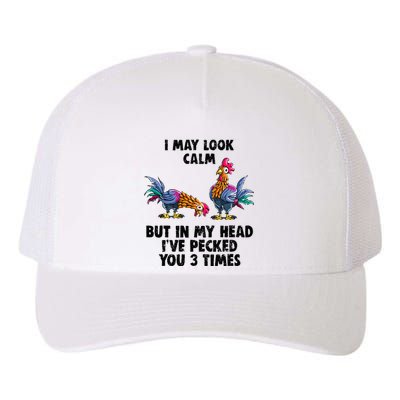 I May Look Calm But In My Head Ive Pecked You 3 Times Yupoong Adult 5-Panel Trucker Hat