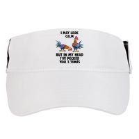 I May Look Calm But In My Head Ive Pecked You 3 Times Adult Drive Performance Visor