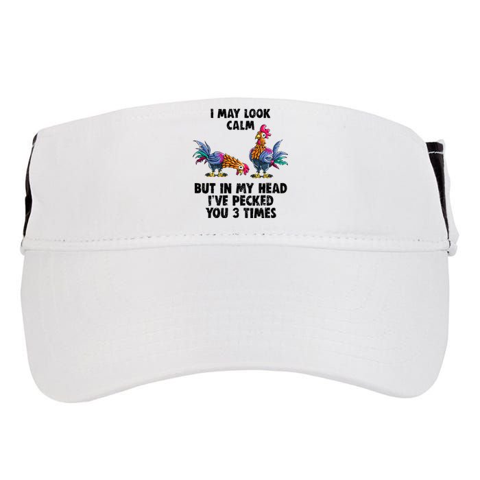 I May Look Calm But In My Head Ive Pecked You 3 Times Adult Drive Performance Visor