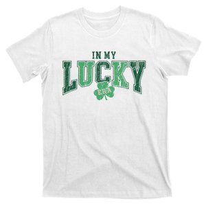 In My Lucky Era Funny Saint PatrickS Day T-Shirt