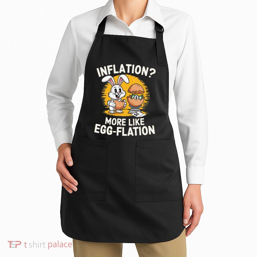 Inflation More Like Eggflation Funny Easter Eggs Humor Apron