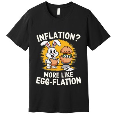 Inflation More Like Eggflation Funny Easter Eggs Humor Premium T-Shirt
