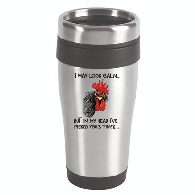 I May Look Calm Chicken Funny Rooster Tee 16oz Travel Tumbler