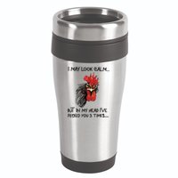 I May Look Calm Chicken Funny Rooster Tee 16oz Travel Tumbler