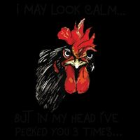 I May Look Calm Chicken Funny Rooster Tee 16oz Travel Tumbler